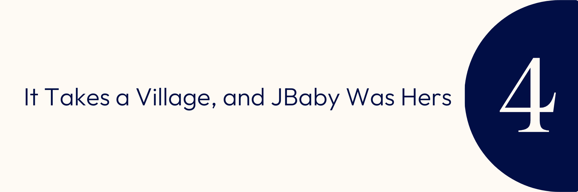It Takes a Village, and JBaby Was Hers