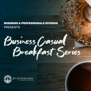 business casual breakfast series - jewish atlanta